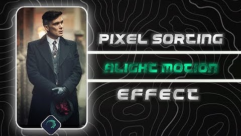 Pixel Sorting Effect in Alight motion || Free XML File AM