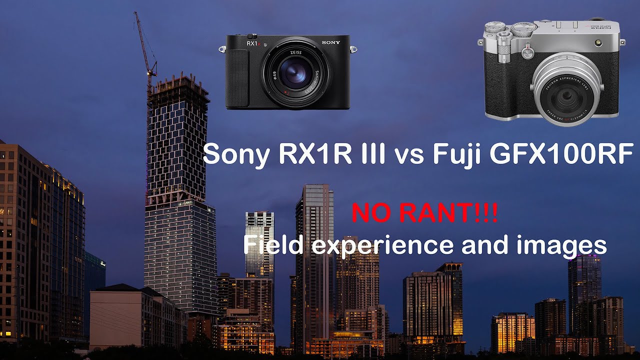 Sony RX1R III vs Fuji GFX 100RF - No rant, only user experience