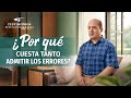 Testimonio cristiano | ¿Por qué cuesta tanto admitir los errores?