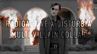 Multi- Villain Collab | Radioactive X Disturbia