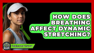 How Does Breathing Affect Dynamic Stretching? - The Racket Xpert