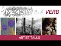 Memory is a verb exploring time and transience  artist talks  feb 17th
