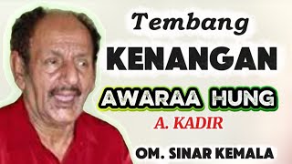 SENANDUNG NOSTALGIA ''AWARAA HUNG'' A' KADIR  OM' SINAR KEMALA  PIMP. A. KADIR.