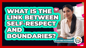What Is The Link Between Self-Respect And Boundaries?
