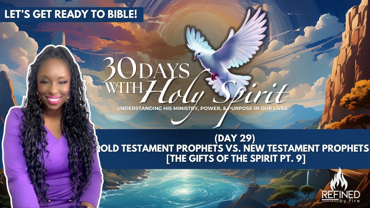 (Day 29) Old Testament Prophets vs. New Testament Prophets  [The Gifts of the Spirit Pt. 9]