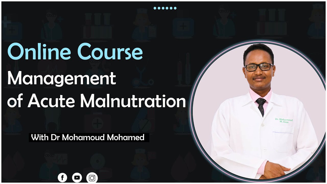 Management of Acute Malnutrition | Dr Mohamoud