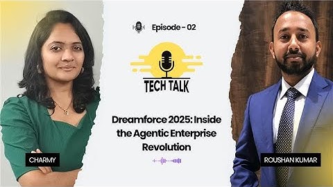 TechTalk with Charmy Ep 2 ft. Roushan | Dreamforce 2025, Agentforce 360 & Rise of Agentic Enterprise