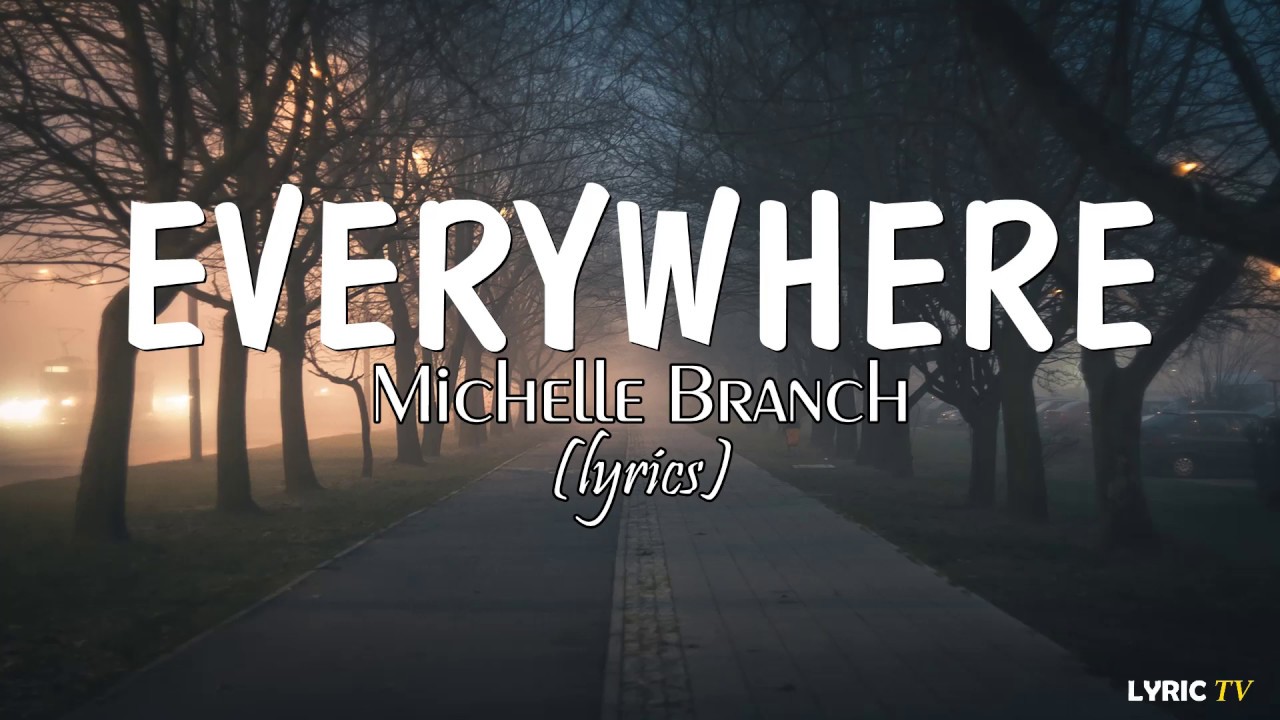 Michelle Branch - Everywhere (Lyrics) 