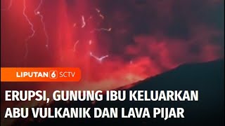 Kilas Peristiwa: Erupsi, Gunung Ibu Keluarkan Abu Vulkanik dan Lava Pijar | Liputan 6