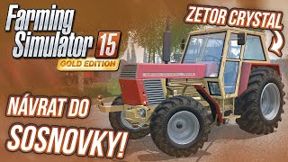 NÁVRAT DO SOSNOVKY! KUPUJEME ZETOR CRYSTAL! | Farming Simulator 15 #52