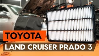 Kā mainīt Gaisa filtrs TOYOTA LAND CRUISER (KDJ12_, GRJ12_) - rokasgrāmata