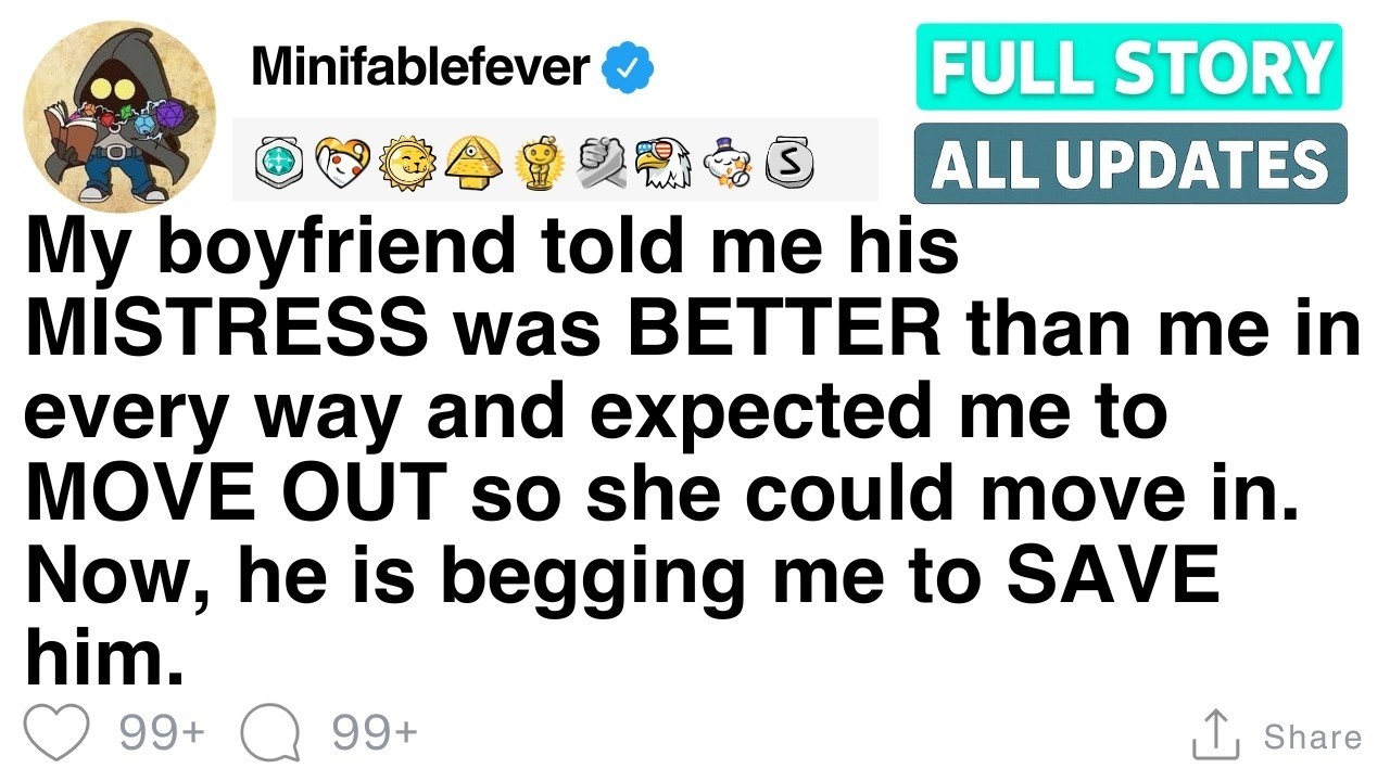 My boyfriend said someone else was better than me and told me to move out  FULL STORY