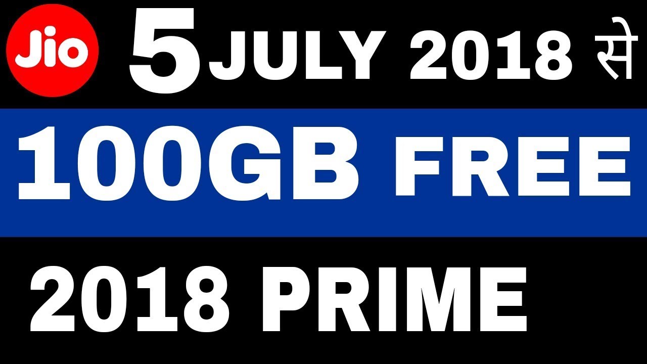 JIO July 2018 Offer: 100GB Data FREE | JIO Prime users