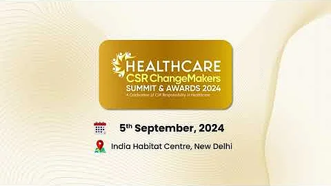 Healthcare CSR ChangeMakers Summit & Awards 2024 - Intro Video