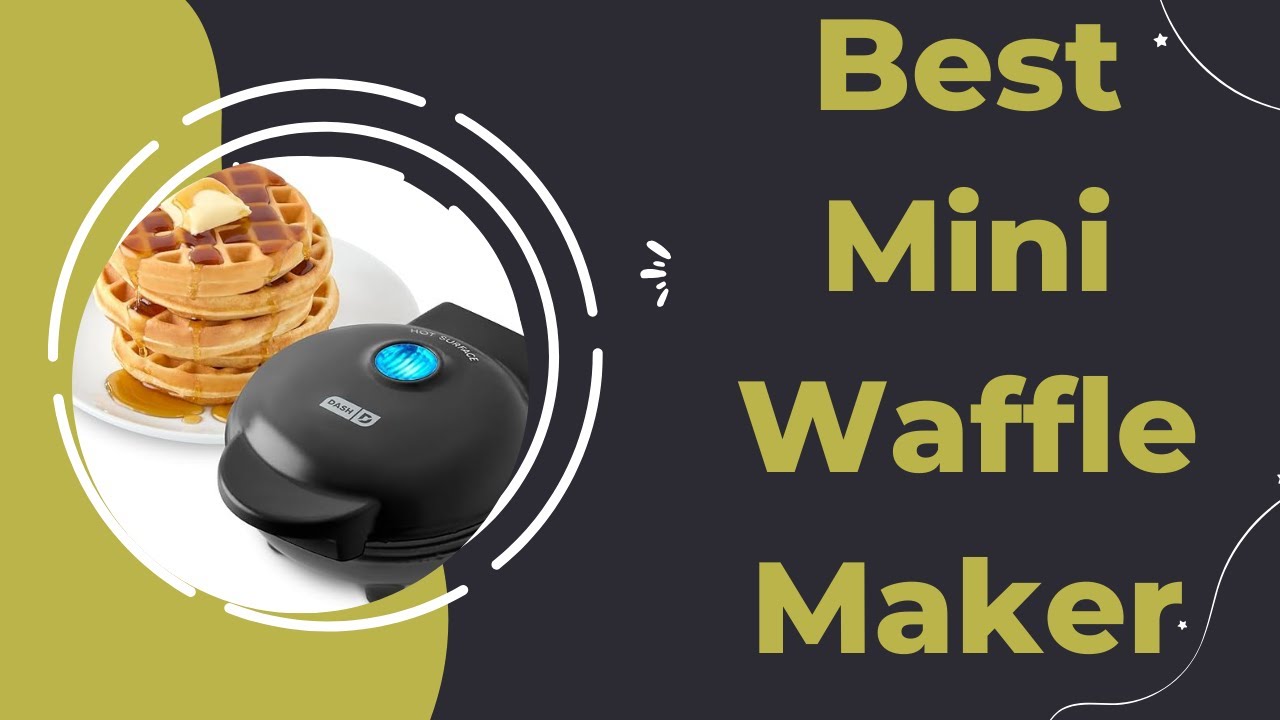 Best Mini Waffle Maker: Top Picks for Perfectly Crisp Waffles Every Time