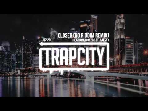 The Chainsmokers Closer Ft Halsey No Riddim Remix 