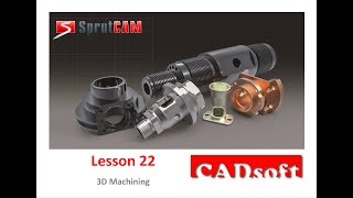 SprutCAM v.12 English - Lesson 22/49 - 3D Machining