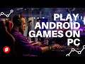 How to play mobile games on pc  play android games on pc