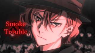 Bungou Stray Dogs || Chuuya Nakahara || Smoke & Trouble [AMV]