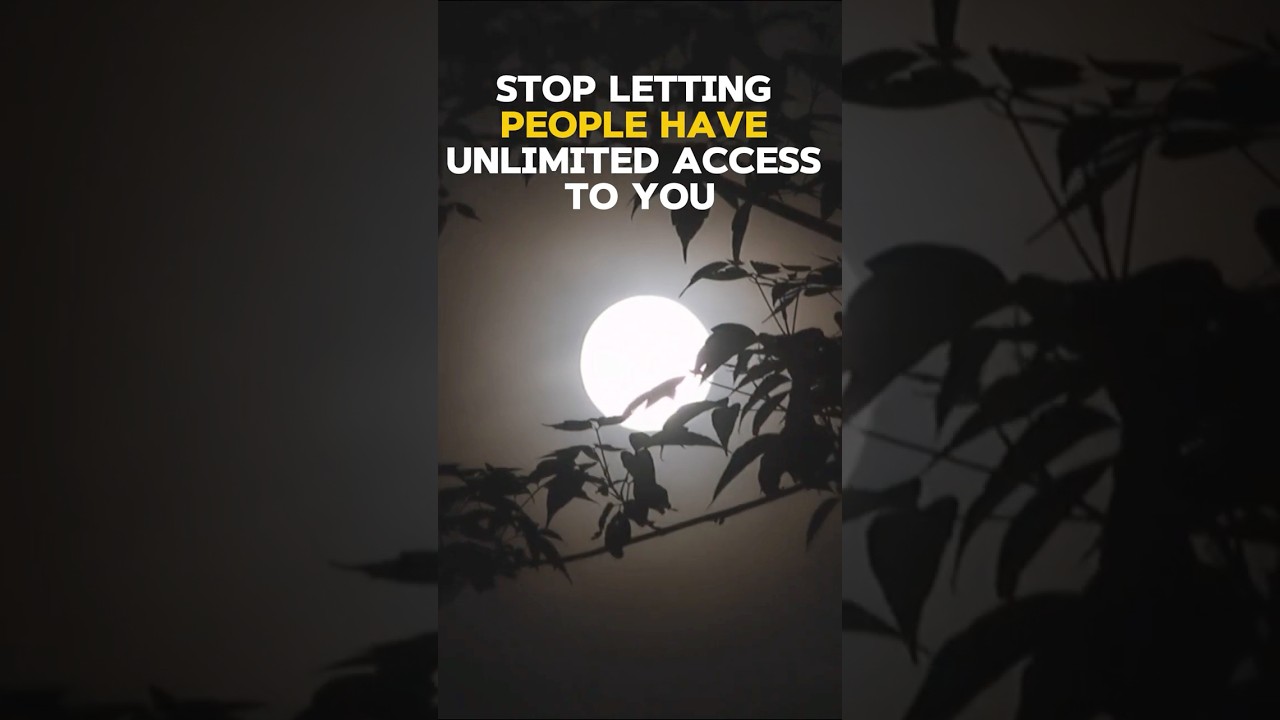 stop letting people have unlimited access to you 