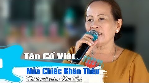 Nửa Chiếc Khăn Thêu | Kim Huệ | Cải lương tân cổ việt