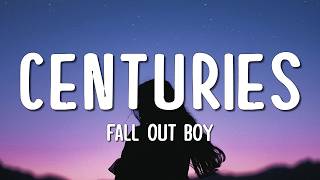 Fall Out Boy - Centuries (Lyrics)