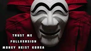 Trust Me Full Song|Money Heist korea Theme song|| Full Version ||Please Subscribe