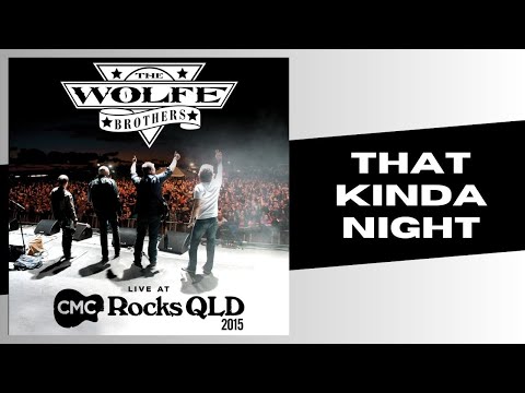 The Wolfe Brothers - That Kinda Night - LIVE at CMC Rocks QLD 2015 (Official LIVE Video)