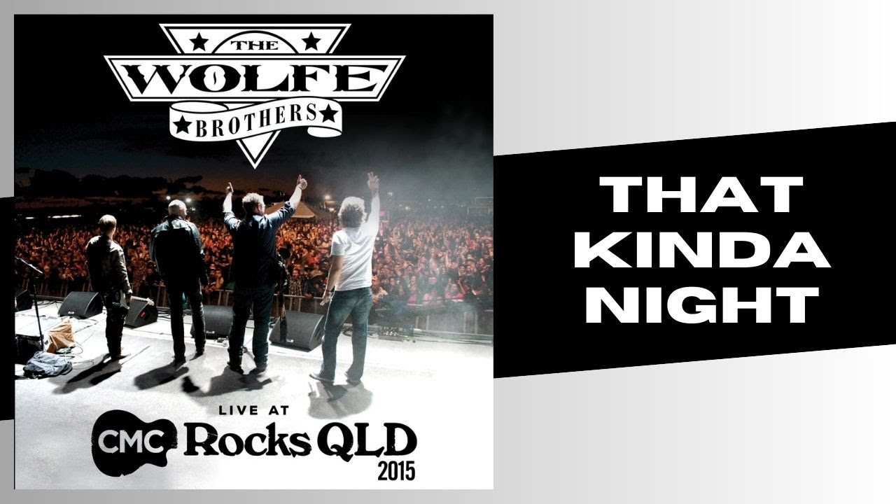The Wolfe Brothers - That Kinda Night - LIVE at CMC Rocks QLD 2015 (Official LIVE Video)