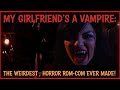 Meine Freundin Ist Ein Vampir Die Seltsamste Horror Romantikkomödie Aller Zeiten