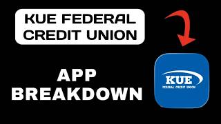 KUE Federal Credit Union App Breakdown - What to Expect