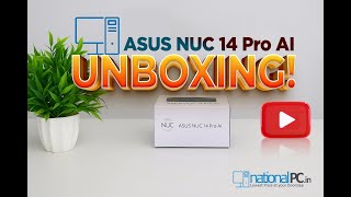 ASUS NUC 14 Pro AI Copilot+ Mini PC with Intel Series 2 Core Ultra processor | Unboxing