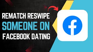 ✅ How To Rematch Reswipe Someone On Facebook Dating