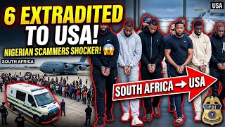     6 Nigerians Extradited to the USA Over Shocking Scam Allegations
