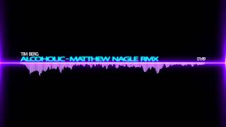 Tim Berg - Alcoholic (Matthew Nagle Remix)