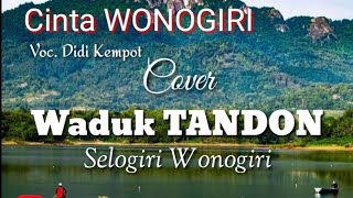 CINTA WONOGIRI Voc. Didi Kempot || Cover Bendungan Tandon Selogiri Wonogiri