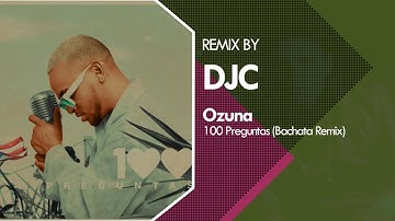 Ozuna - 100 Preguntas (Bachata Remix DJC) 🔥🔥