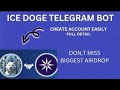 ICE DOGE TELEGRAM BOT || CREATE ACCOUNT EASILY FULL DETAILS || ICE DOGE PARTNERSHIP WITH ICE