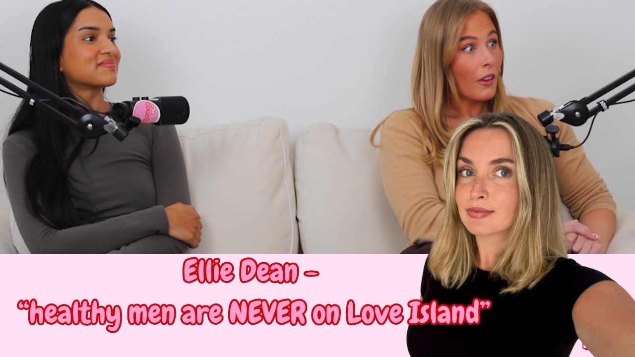 Ellie Dean - “healthy men are NEVER on Love Island” - YouTube