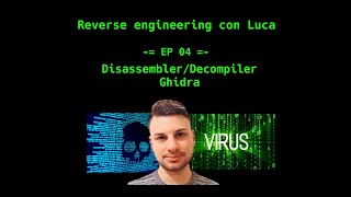 Reverse engineering con Luca - EP04 - Ghidra