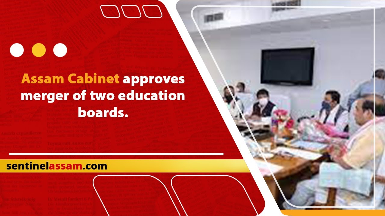 Assam Cabinet approves merger of two education boards. - YouTube