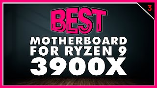 Best Motherboards for Ryzen 9 3900x In 2023
