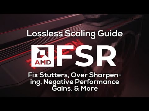 FSR Lossless Scaling Guide | Fix Negative Performance Gains & Stutters