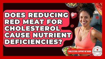 Does Reducing Red Meat For Cholesterol Cause Nutrient Deficiencies? - Cholesterol Support Network