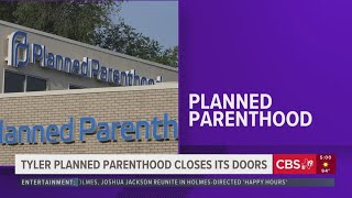 Planned Parenthood ends in-person services for Tyler clinic, shifts to telemedicine