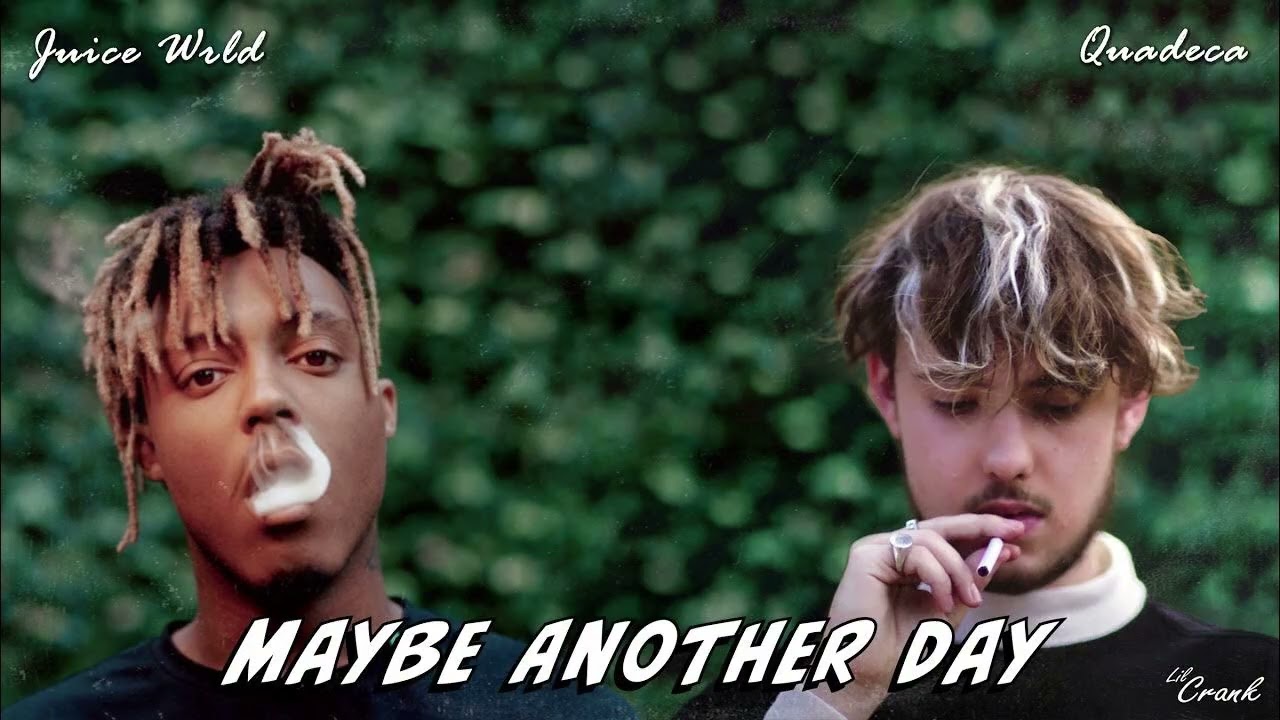 Quadeca - Maybe Another Day… Ft. Juice WRLD (Full Song) 