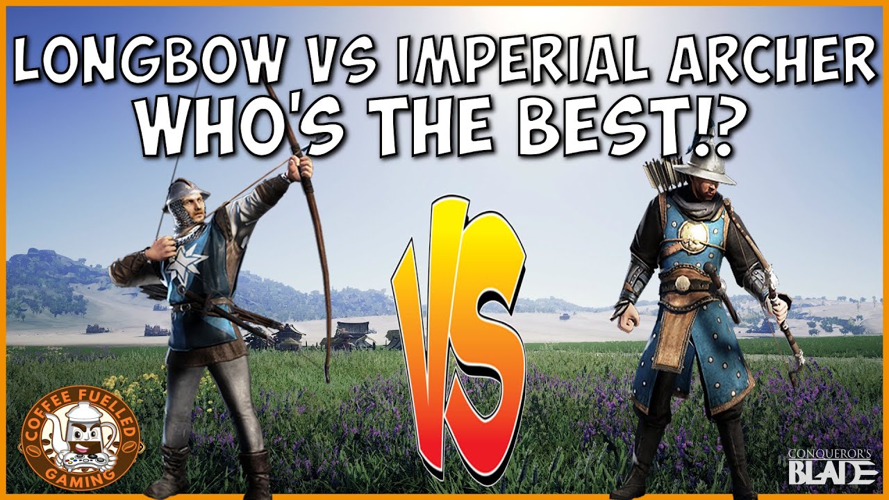 Conquerors Blade Longbows vs Imperial Archers! Which One Should You Use
