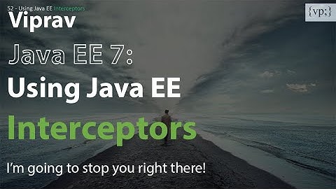 52 - Using Java EE Interceptors