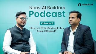 How vLLM Is Making LLMs More Efficient | Neev AI Builders Podcast Ep. 2