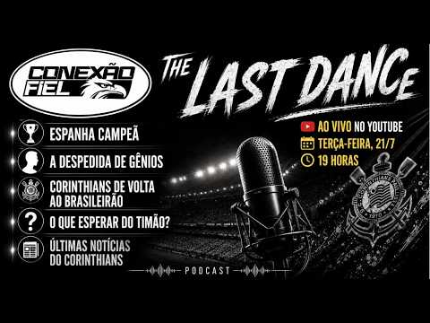 CONEXÃO FIEL #16 | The Last Dance